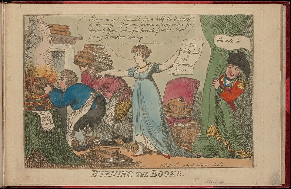 In this caricature, a woman in a blue dress urges on two men shoving books into a furnace saying she would burn half the universe for the money.